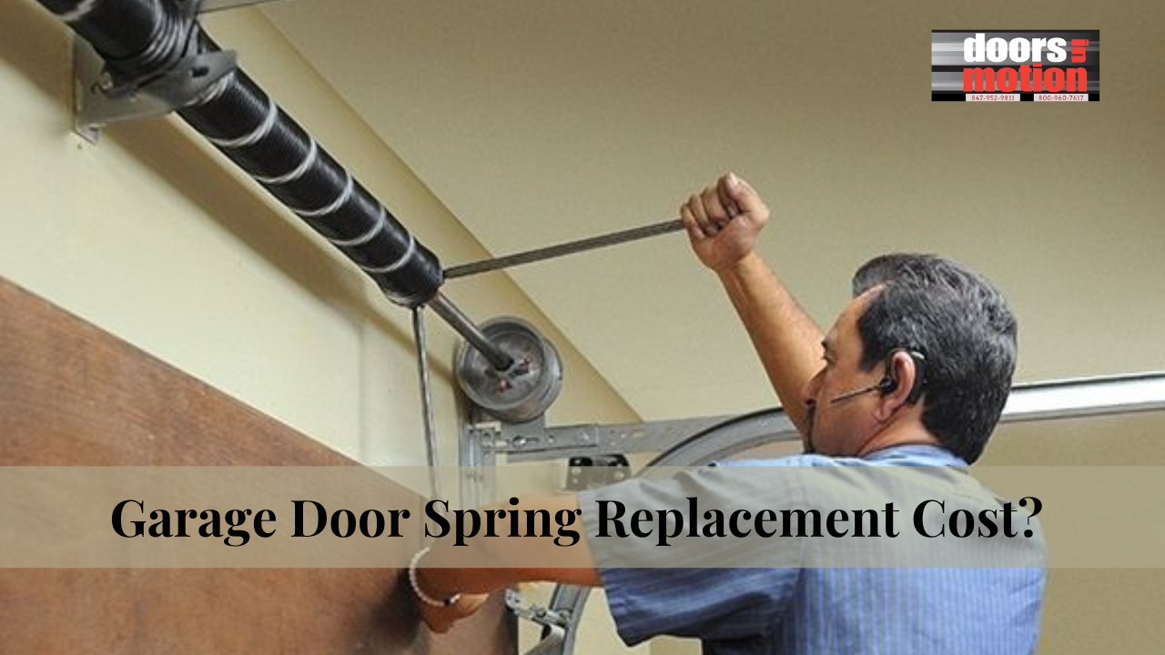 Garage Door Spring Replacement Costs: What to Know